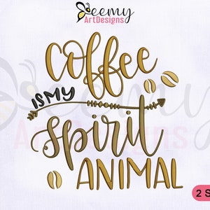 Coffee Is My Spirit Animal Embroidery Design, 4x4 and 5x7 Hoop, Coffee Machine Embroidery Designs, Coffee Quote and Saying Embroidery Design