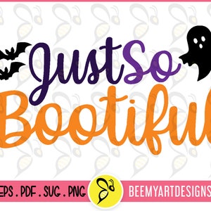 May include: A purple and orange graphic design with the text "Just So Bootiful" and two black bats and a ghost.