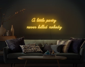 A little party never killed nobody neon sign,A little party never killed nobody led sign,Neon sign bedroom,Quote neon sign,Led neon sign