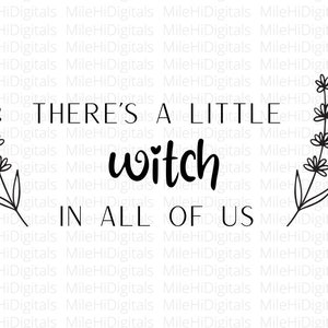 Peut inclure: Graphique noir et blanc avec le texte "THERE'S A LITTLE witch IN ALL OF US." Le texte est dans une police de caractères audacieuse et ludique. Des brins de lavande encadrent le texte de chaque côté.
