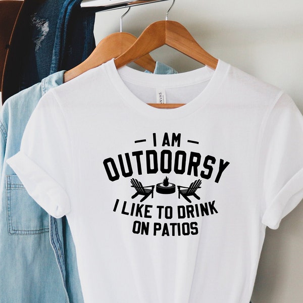 I am outdoorsy I like to drink on patios, mom shirt, drink outdoors, funny mom shirt, patio drinker, cool mom shirt