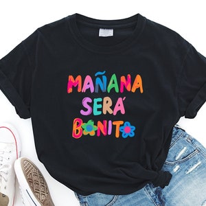 Manana sera bonito shirt, Tomorrow will be nice shirt, Unisex, Great Birthday gift for girls, Trending now shirts, Unisex T-shirts