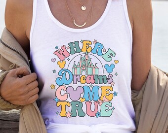 Where Dreams Come True Shirt, Disneyland Shirt, Disney Shirt, Disney Trip Shirt, Disney Family Shirt, Mickey And Friends