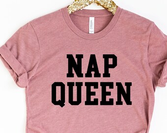 Nap Queen T-Shirt, Funny Shirt, Nap Queen T-Shirt, Queen of Naps T-Shirt, I love Naps Shirt, Funny Mom Shirt,