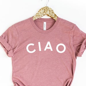 Ciao Shirt, Ciao Tshirt, Ciao Bella, Hello Italy, italian Tee, Italian Hello Shirt, Ciao T-shirt, Travel Shirt For Women, For Men