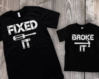Broke It Fixed It Father Son Matching Shirts - Fathers Day Dad Matching Shirts - Daddy and Me Shirts - Father Son Shirts - Tools Shirts