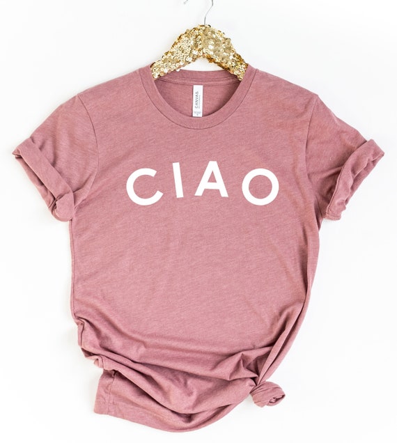 Ciao Shirt, Ciao Tshirt, Ciao Bella, Hello Italy, italian Tee, Italian Hello Shirt, Ciao T-shirt, Travel Shirt For Women, For Men