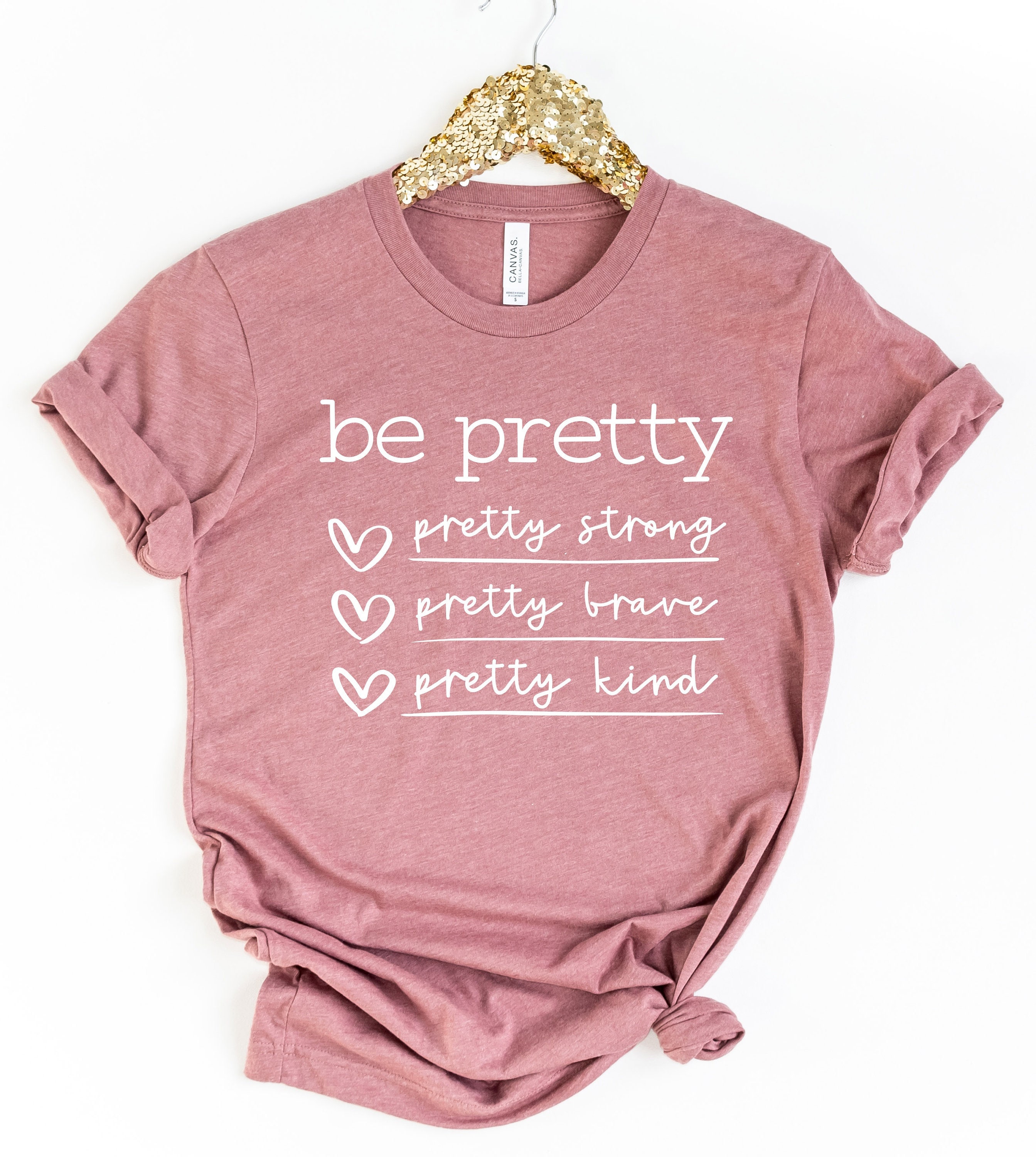 Be Pretty Pretty Strong Pretty Brave Pretty Kind Shirt, Be Kind Shirt, Be Pretty Shirt, Shirts for Women, Gifts for Women