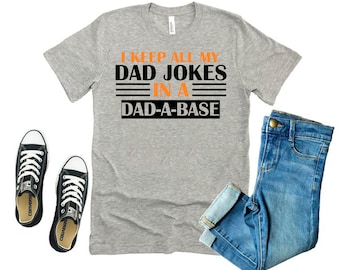 I Keep All My Dad Jokes In A Da-Da-Base, Funny Dad Shirt, Dad Jokes Shirt, I Tell Dad Jokes Periodically, Fathers Day Shirt,Fathers Day Gift