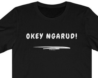 Funny Philippines Shirt, Funny Ilokano Shirt, Pinoy shirt, Philippine Apparel, Okey Ngarud Shirt.  Unisex Jersey Short Sl, Filipino gift