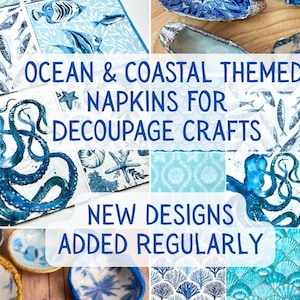 May include: A collection of ocean and coastal-themed napkins for decoupage crafts. The napkins feature various blue and white designs, including fish, octopuses, seashells, and starfish. Text on the image reads "Ocean & Coastal Themed Napkins for Decoupage Crafts. New Designs Added Regularly."