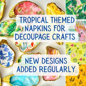 May include: An overhead shot of decoupage craft napkins with tropical designs. The napkins are in various colors and patterns, including floral, palm leaves, and pineapple motifs. The text reads: "Tropical Themed Napkins for Decoupage Crafts. New Designs Added Regularly."