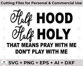 Half Hood Half Holy Svg, Eso significa Orar Conmigo No Jugar Conmigo Svg, Camisa Divertida, Divertido Svg, Cortar Archivo Svg, Dxf, Png, Dxf
