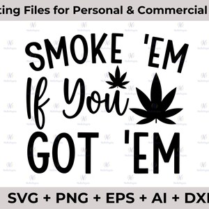 Röka dem om du har dem Svg, Cannabis png, Marijuana svg, Weed svg, Pot Svg, Cannabiskonst, Cannabisskjorta, Cricut Silhouette