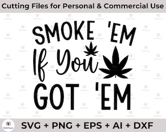Fumalos si los tienes svg, cannabis png, marihuana svg, weed svg, pot svg, arte de cannabis, camisa de cannabis, silueta cricut