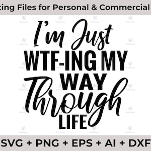 WTFing My Way Through Life svg dxf eps png, file Cameo Cricut per macchine da taglio, divertenti Svg, disegni femminili, sublimazione, sarcastico