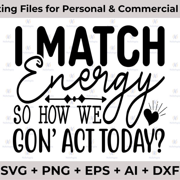 I Match Energy SVG, PNG, Sarcasm Svg, Sassy Svg, Tshirt Svg, Funny Svg, Positive Quote, Vintage