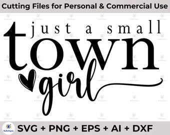 Just a Small Town Girl SVG PNG, Country Girl SVG, Southern Girl Svg, Small Town Girl Svg, Positive Svg, TShirt Svg, Mom Shirt Svg, Funny Svg