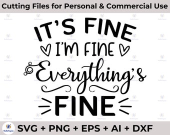 Está bien, estoy bien, todo está bien, diseño de sarcasmo divertido para camisas y regalos / Cricut®, archivo de silueta, sarcástico SVG dxf ai pdf eps PNG