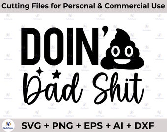 Doin papá mierda SVG PNG, sublimación de papá, papá divertido png, camisa de papá SVG, sublimación del día del padre, svg divertido, padre svg, haciendo papá mierda svg