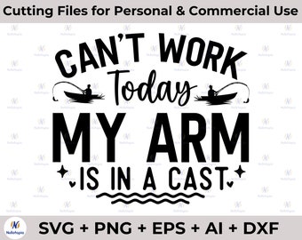 No puedo trabajar hoy mi brazo está enyesado SVG, Pesca svg, Camiseta para hombre svg, Pescado svg, Divertido svg, Divertido Diseño de pesca Svg, calcomanía de vinilo PNG