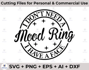 I Don’t Need A Mood Ring I Have A Face, PNG, SVG, Digital, , Sublimation, Funny Svg, Adult Svg, Humor,  Grunge, Distressed, Sarcastic