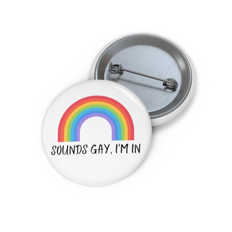 and Key Chains Gay Pride 1.25 Round Buttons Sounds Gay I/'m In Magnets