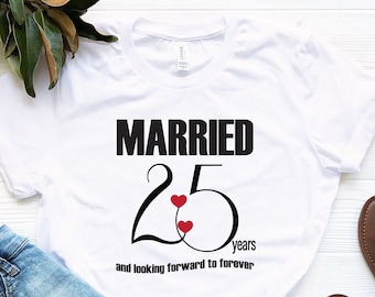 Married Shirt, Custom Anniversary Shirt, 25th Anniversary Shirt, Marriage Shirt, Wedding Shirt, Wife Shirts, Personalized Anniversary Shirt