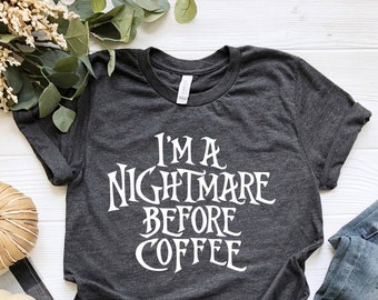 I'm a Nightmare Before Coffee, Coffee Shirt, Halloween Coffee Shirt, Halloween Shirt,  Funny Coffee Shirt, Best Halloween Gift