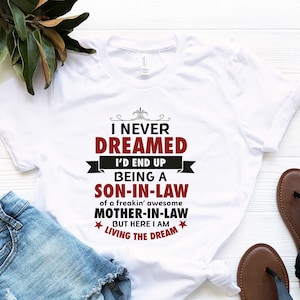 I Never Dreamed I&#39;d End Up Being A Son In Law Shirt, Son-In-Law Shirt, Birthday Gift for Son-In-Law, Christmas Gift for Son-In-Law