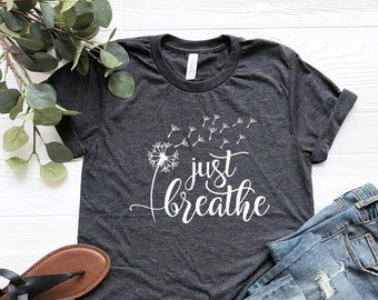 Camiseta con estampado de diente de león "Just Breathe", camiseta con mensaje positivo, camiseta unisex Bella+Canvas