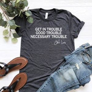 Get in Trouble Good Trouble Necessary Trouble John Lewis Shirt, Civil Rights Icon Shirt, John Lewis Protest Shirt , Equality Shirt