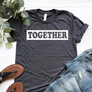 Together Shirt, Better Together Shirt, Together We Rise T-shirt, One for all, All for one Shirt, Life Shirt, Peace Shirt, Protest Shirt