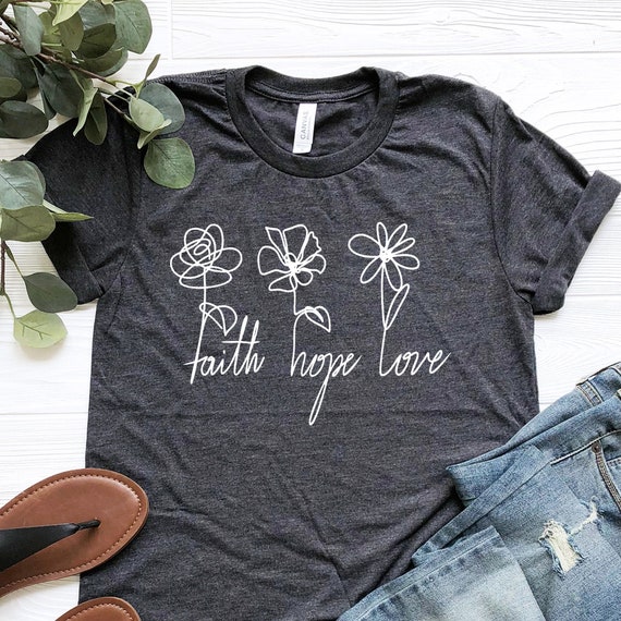 Faith Hope Love Tee, Spiritual Shirt, Scripture Shirt, Bible Verse Shirt, Love Faith Shirt, Faith tee, Hope tee, Bible Shirt, Catholic shirt