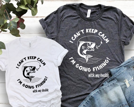 I Can't Keep Calm I'm Going Fishing Shirt, Dad and Child Fishing Shirt,  Reel & Cutest Catch Men's Tee, Infant Bodysuit Dad and Baby Matching 