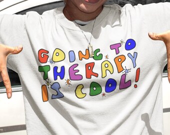 Going To Therapy Is Cool shirt, Gift for doctor, nurse, Gift for men woman him her, Tee, T shirt, hoodie, crewneck, sweat, unisex