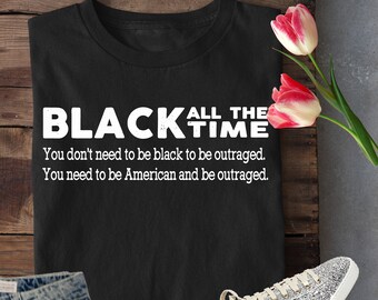 Black all the time be outraged, the lincoln project, black lives matter, Justice For, Jacob Blake, george floyd,breonna taylor, anti trum
