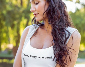 Yes they are real Racerback Tank, Boobs are real, accessories for her, mlem mlem, top tank for her, everyone's top tank, Sexy style