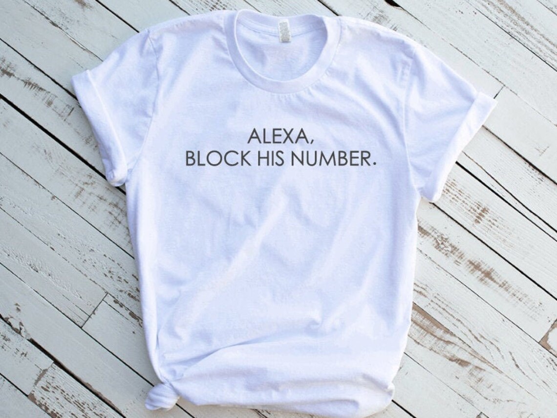 alexa block his number t shirt