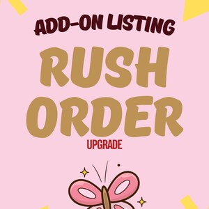 May include: Pink background with text that reads "ADD-ON LISTING RUSH ORDER UPGRADE". A cartoon butterfly with pink wings and brown body is at the bottom. Yellow starburst shapes are in the corners.