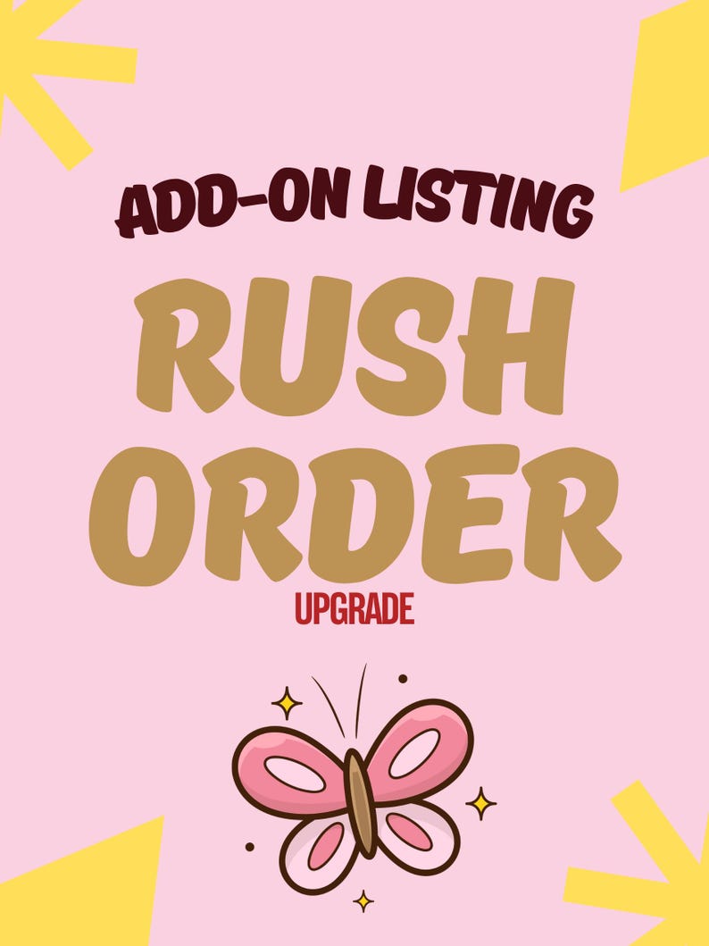 May include: Pink background with text that reads "ADD-ON LISTING RUSH ORDER UPGRADE". A cartoon butterfly with pink wings and brown body is at the bottom. Yellow starburst shapes are in the corners.