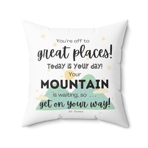 You&#39;re off to great places today is your day...Dr Seuss, Polyester Square Pillow, Dr Seuss, Mountains