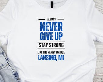 Stay Strong Lansing MI T-shirt, Penny Bridge Design