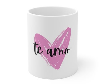 Te Amo, I Love You, Spanish, Ceramic Mug 11oz