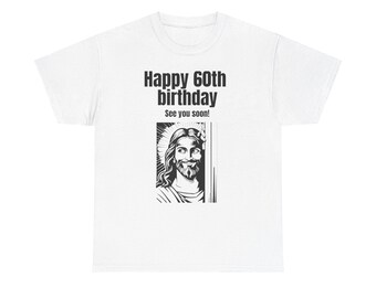 Funny Jesus 60th Birthday Shirt, See You Soon Graphic