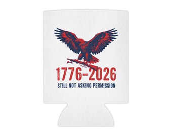 1776-2026 Ancora senza chiedere il permesso Porta lattine (Koozie) / Regalo patriottico del Secondo Emendamento