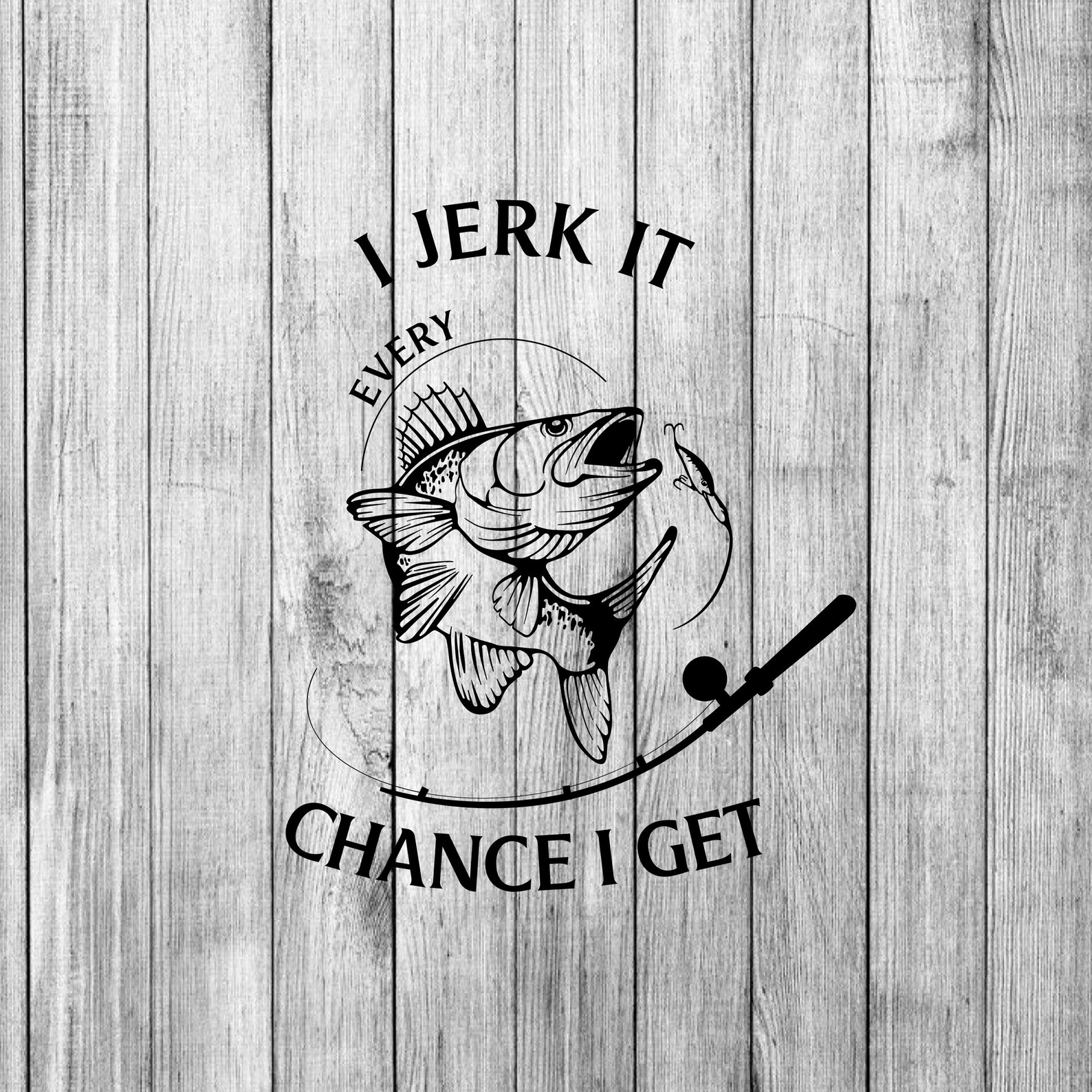I Jerk It Every Chance I Get Walleye SVG EPS PNG pdf / | Etsy