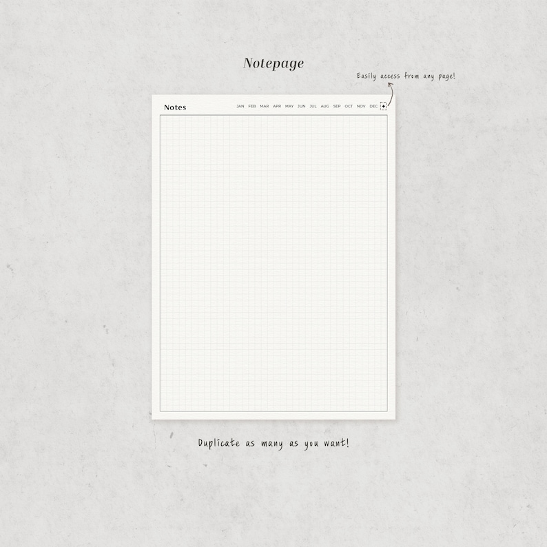 May include: A blank gridded page with the word "Notes" at the top and the months of the year listed across the top. The text "Easily access from any page!" is written above the grid with an arrow pointing to the grid. The text "Duplicate as many as you want!" is written below the grid.