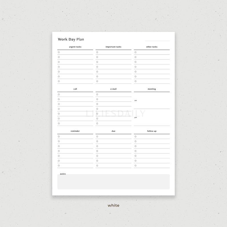 May include: A printable white work day planner with sections for urgent tasks, important tasks, other tasks, calls, emails, meetings, reminders, due dates, and follow-ups. There is also a notes section at the bottom.
