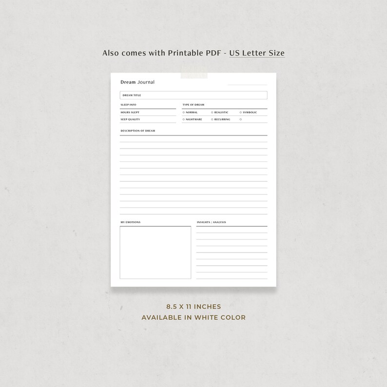 May include: Printable dream journal template in US Letter size (8.5 x 11 inches). The journal includes sections for dream title, sleep info, type of dream, description of dream, my emotions, and insights/analysis.